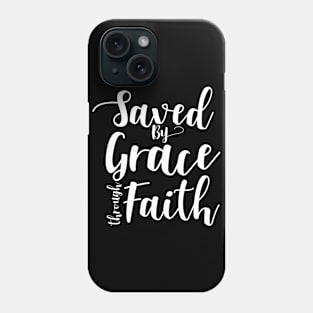 Saved By Grace Through Faith Phone Case