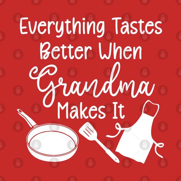 Everything Tastes Better When Grandma Makes It (white text) by KayBee Gift Shop