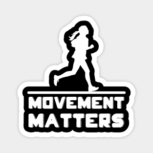 Movement matters - so run Magnet