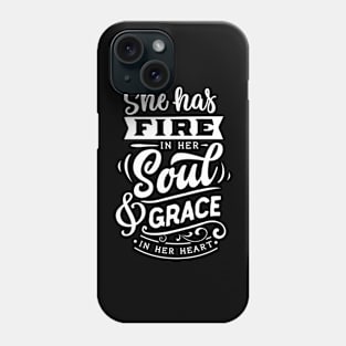 She Has Fire In Her Soul & Grace In Her Heart Motivational Quote Phone Case