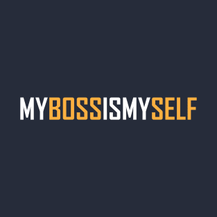 My Boss is My Self T-Shirt