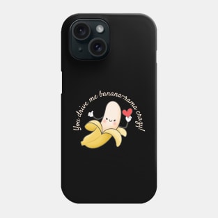 I'm Banana-rama about you Phone Case