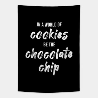 In a World of Cookies Be The Chocolate Chip Tapestry