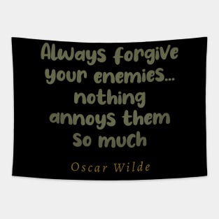 Always Forgive Your Enemies Nothing Annoys Them So Much Tapestry