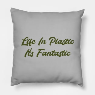 Life in Pastic, green Pillow