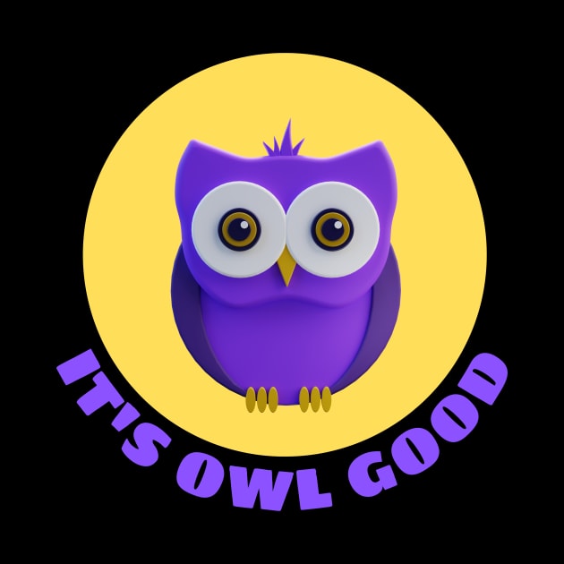 It's Owl Good | Owl Pun by Allthingspunny