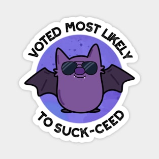 Voted Most Likely To Suck-ceed Funny Bat Pun Magnet