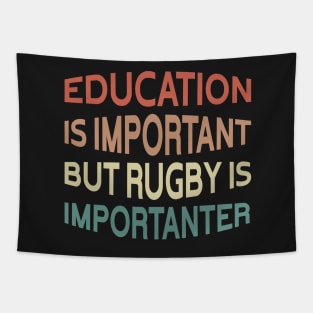 Education Is Important But Rugby Is Importanter Funny Quote Design Tapestry
