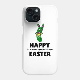 HAPPY Easter Excited And Delighted Dill Pickle Phone Case