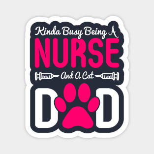 Kinda Busy Being A Nurse And A Cat Dad Funny Fathers Day Magnet