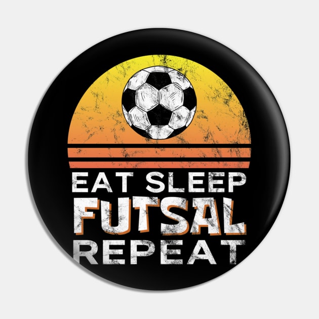 Eat Sleep Futsal Repeat Sport Gift Idea Funny Sports Pin by Yann Van Campfort