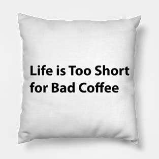 Coffee Connoisseur Tee - Life's Too Short for Subpar Brews Pillow