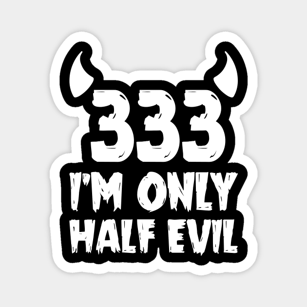 The half evil 333 Magnet by Imutobi