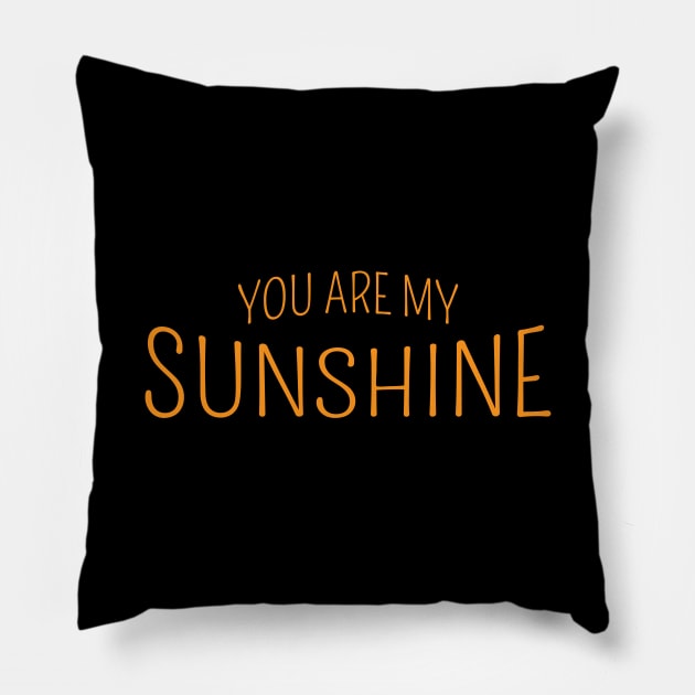 You Are My Sunshine Pillow by kani