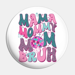 Mama Mommy Mom Bruh Mothers Day Groovy Vintage Funny Mother Pin