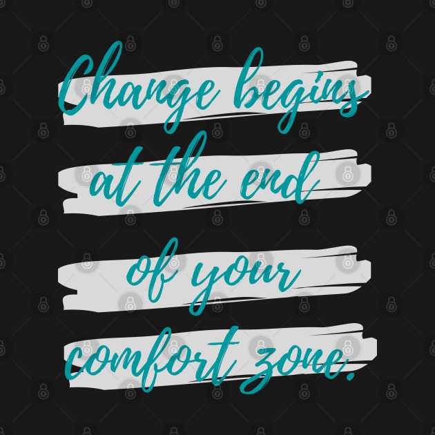 Change begins at the end of your comfort zone by Eveline D’souza