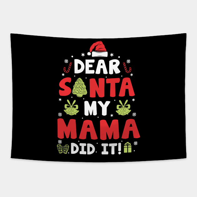 Dear Santa My Mama Did It Funny Xmas Gifts Tapestry by CoolTees