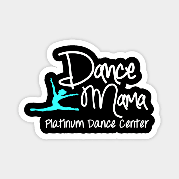 Platinum Dance Center Dance Mama Magnet by platinumdancecenter