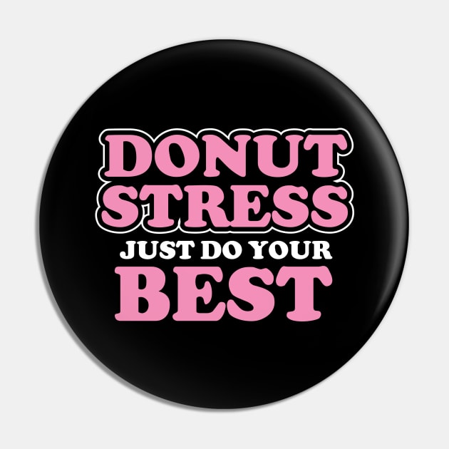 Donut Stress. Just Do Your Best. Pin by pako-valor