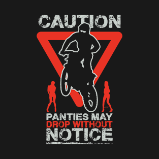 CAUTION PANTIES MAY DROP WITHOUT NOTICE T-Shirt