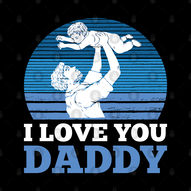 I Love You Daddy Son Father's Day Gift Silhouette by jkshirts