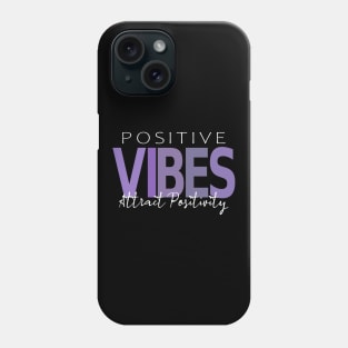 Positive Vibes Attract Positivity |  Inspire Positivity Phone Case