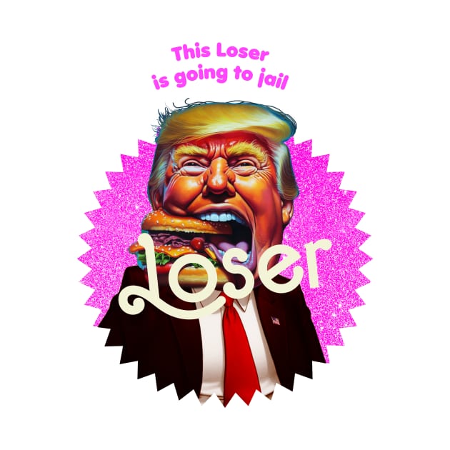 This Loser Is Going To Jail by TeeLabs