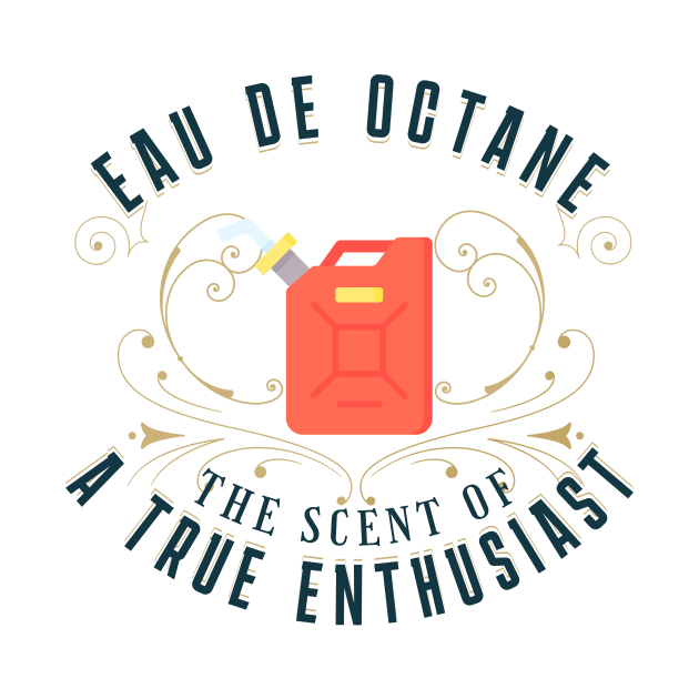 Eau De Octane Tuner Mechanic Car Lover Enthusiast Funny Gift Idea Gasoline by GraphixbyGD