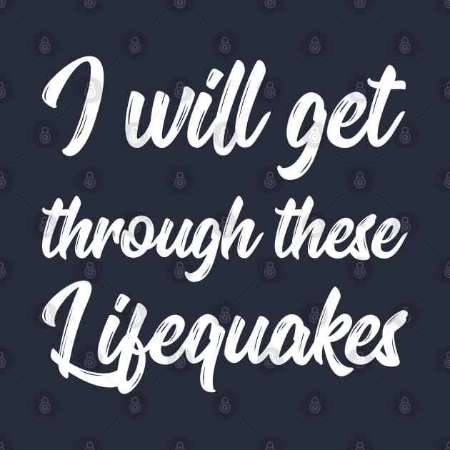 I Will Get Through These Lifequakes | Life | Quotes | Green by Wintre2