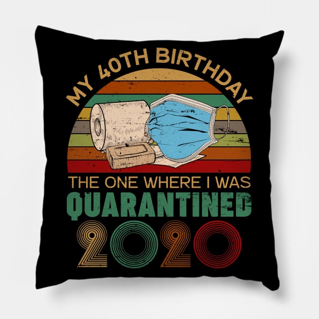 Funny My 40Th Birthday Quaranrined 2020 Pillow by neonatalnurse