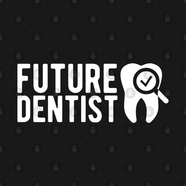 Future Dentist by KC Happy Shop