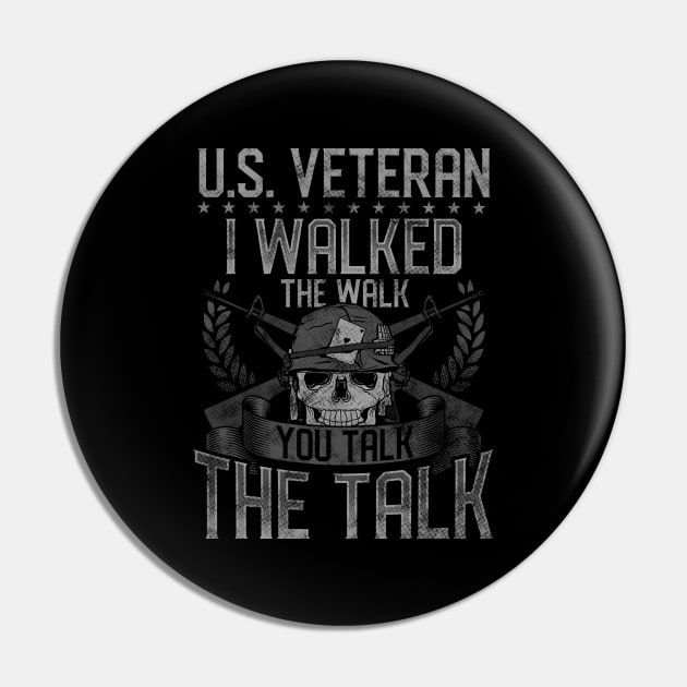 US Veteran I Walked The Walk You Talk The Talk Pin by E