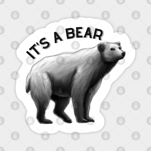 It is a bear Magnet by AffirmKings36