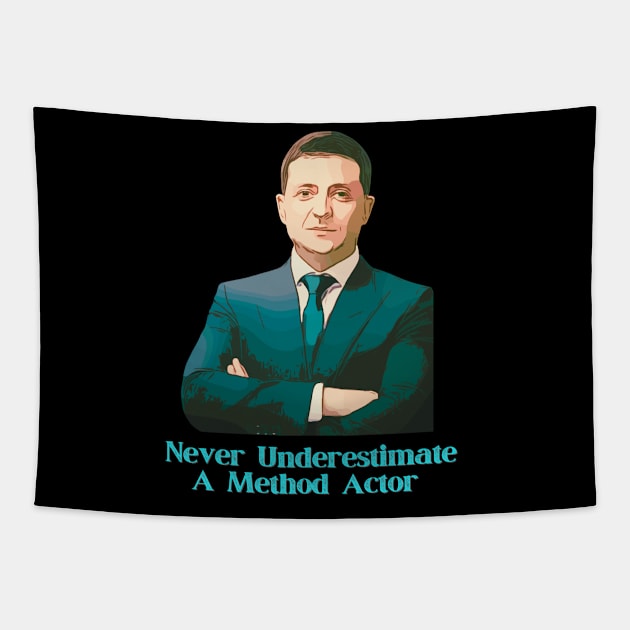 Ukraine Zelensky Never Underestimate A Method Actor Tapestry by WearablePSA