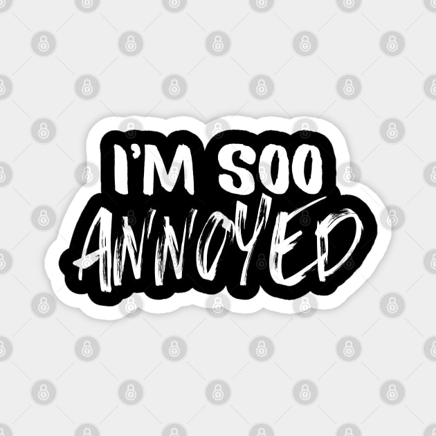 Feelings Mood Design - I'm Soo Annoyed Magnet by MCsab Creations