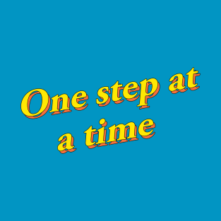 "One Step at a Time" Encouraging T-Shirt T-Shirt