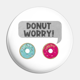 Donut worry Pin