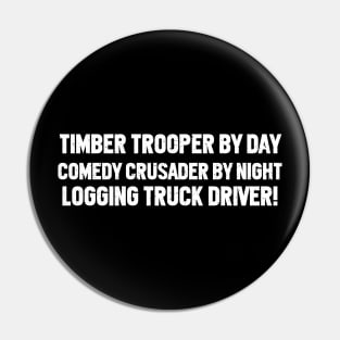 Comedy Crusader by Night – Logging Truck Driver! Pin