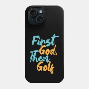First God Then Golf Phone Case