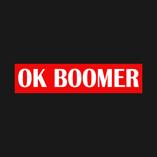 Ok Boomer Slogan Trending by Foxxy Merch