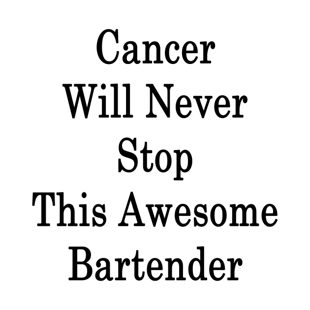 Cancer Will Never Stop This Awesome Bartender by supernova23