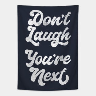 Don't Laugh You're Next Tapestry