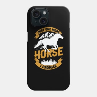 Just One More Horse I Promise Phone Case