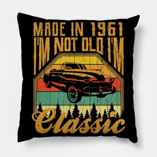 Made in 1961 Im not Old Im Classic Pillow