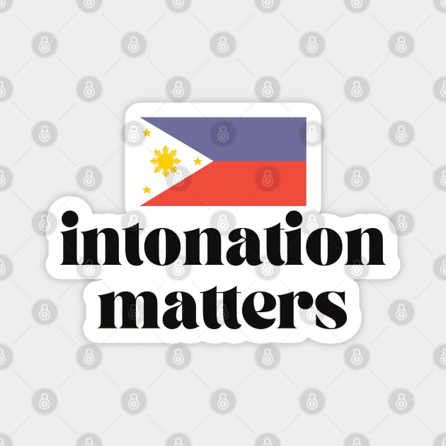 Filipino Pride Philippines flag: Intonation matters Magnet by CatheBelan