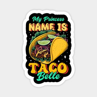 My Princess Name is Taco Belle Magnet