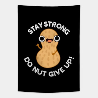 Stay Strong Do NUT Give Up Funny Peanut Pun Tapestry