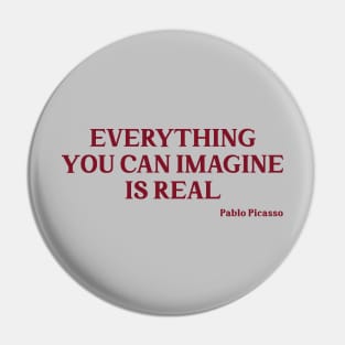 Everything you can imagine is real, burgundy Pin