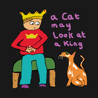 A Cat May Look At A King T-Shirt