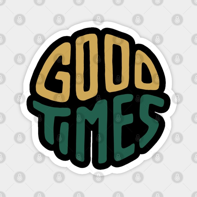 Good Times Magnet by KEMOSABE